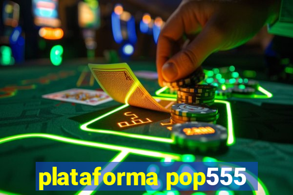 plataforma pop555